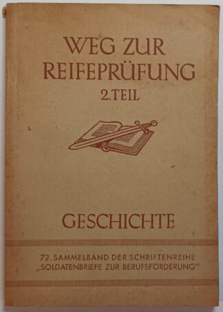 Weg zur Reifeprüfung 2. Teil – Geschichte [72. Sammelband der Schriftenreihe Soldatenbriefe zur Berufsförderung].